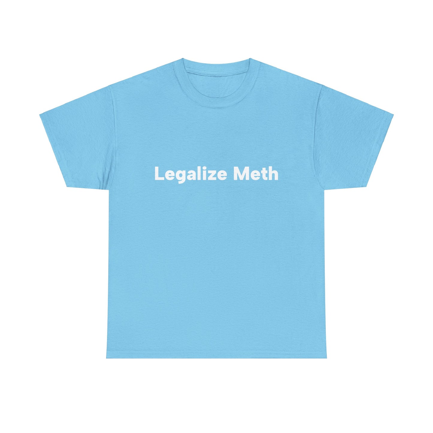 "Legalize Meth" Unisex T-Shirt
