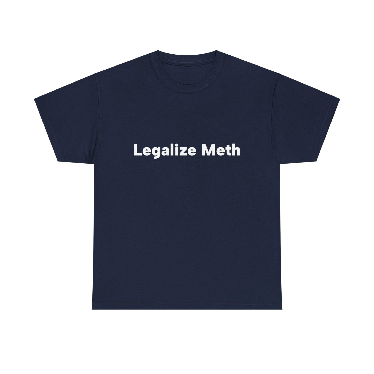 "Legalize Meth" Unisex T-Shirt