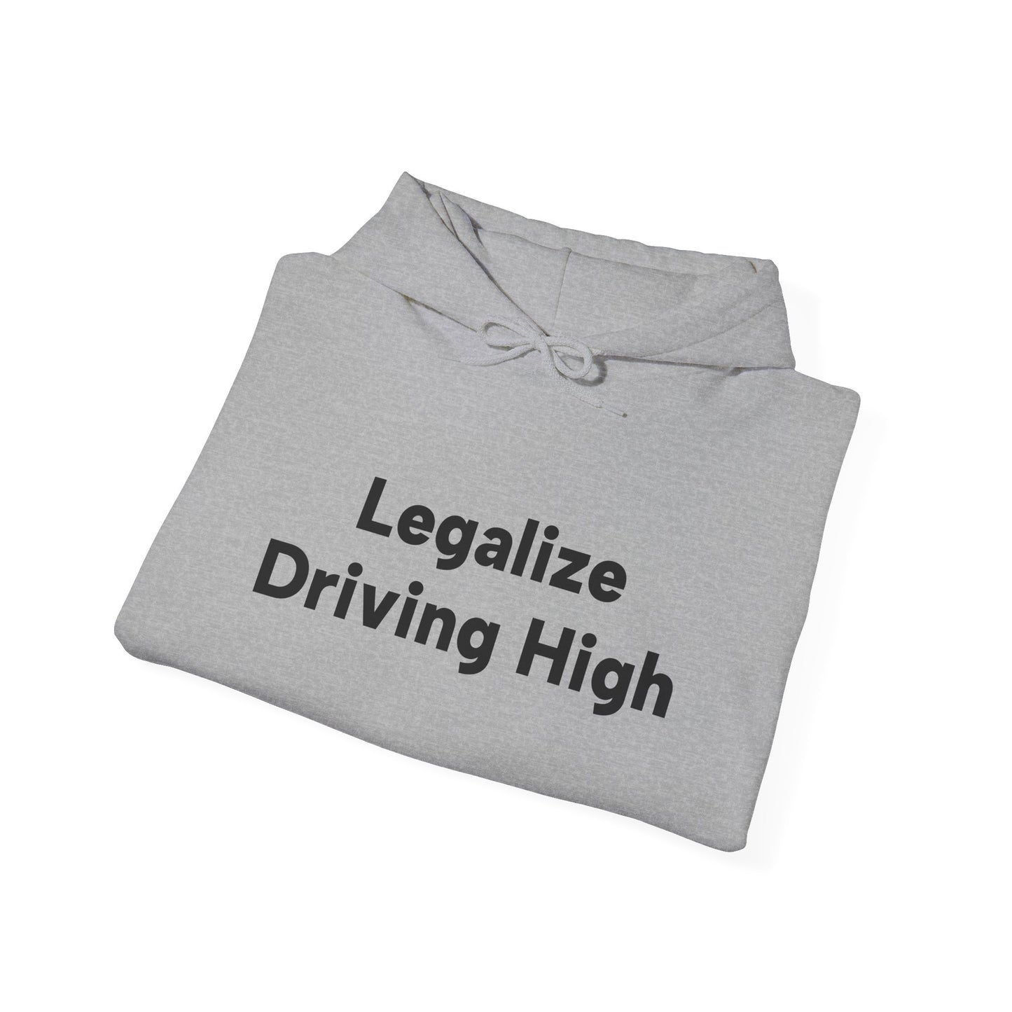 "Legalize Driving High" Unisex Hoodie