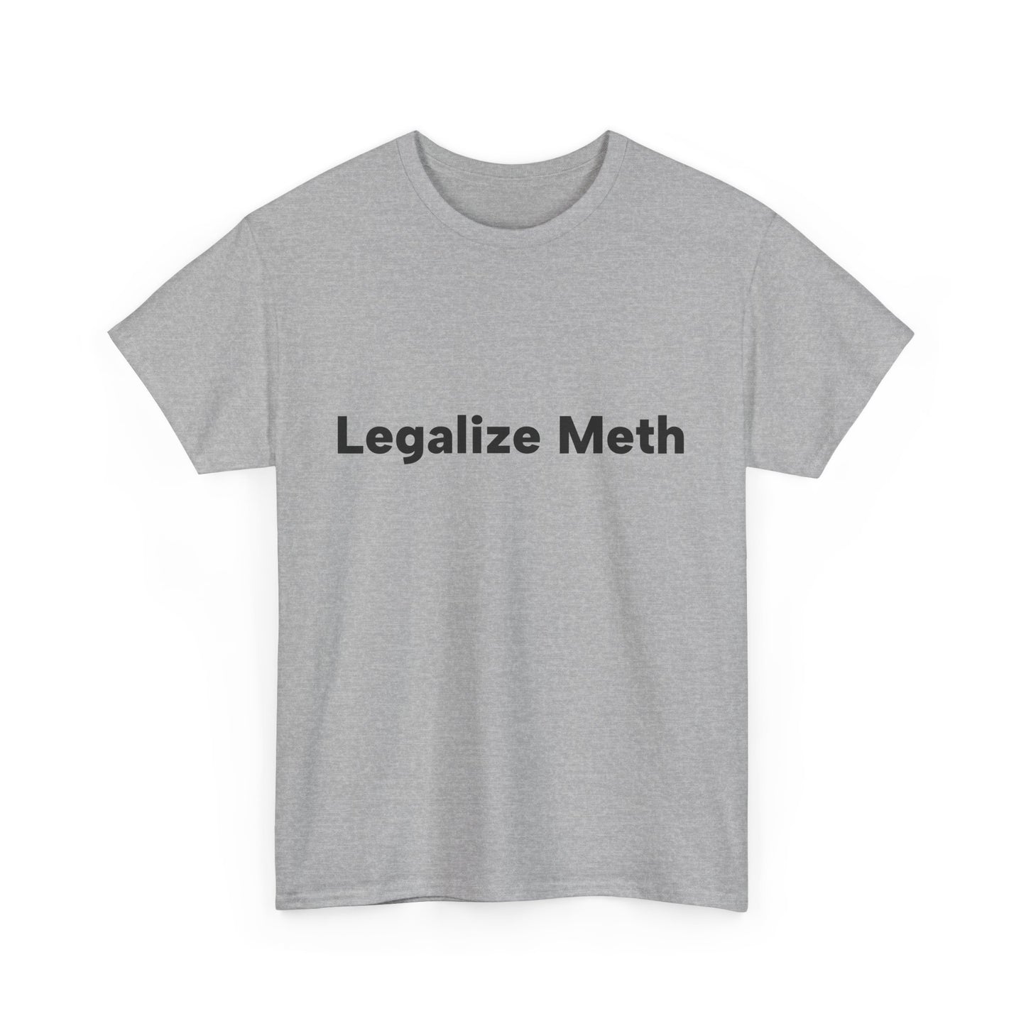 "Legalize Meth" Unisex T-Shirt