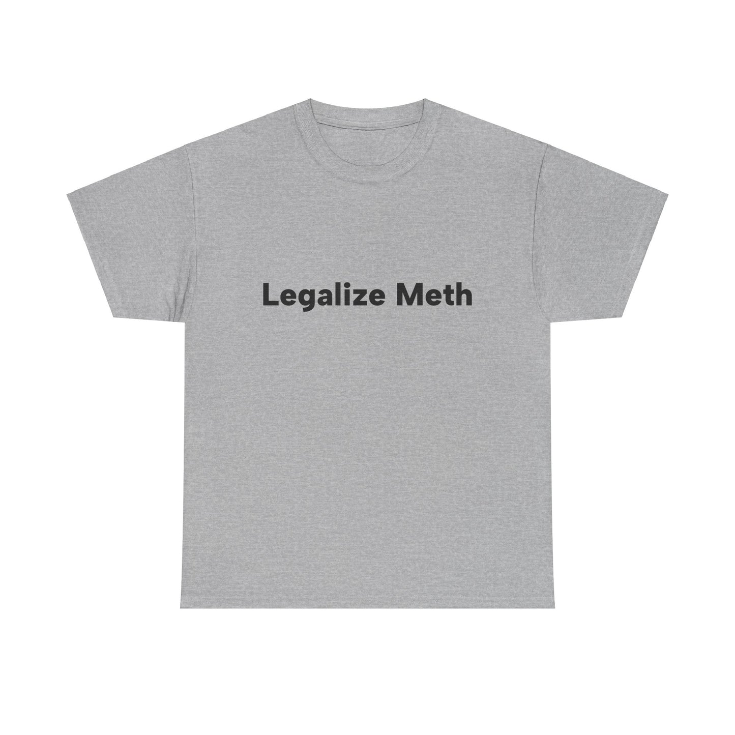 "Legalize Meth" Unisex T-Shirt