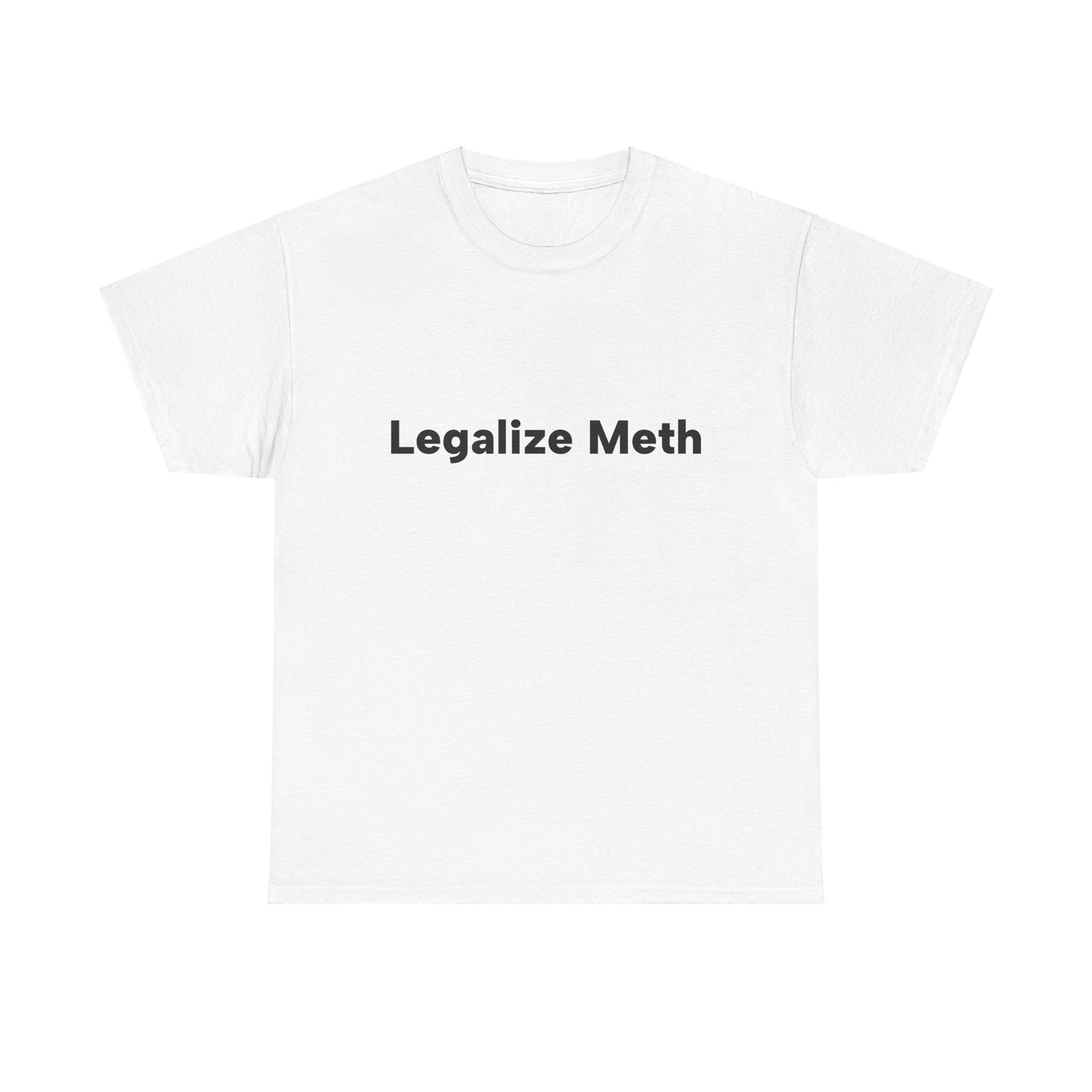 "Legalize Meth" Unisex T-Shirt