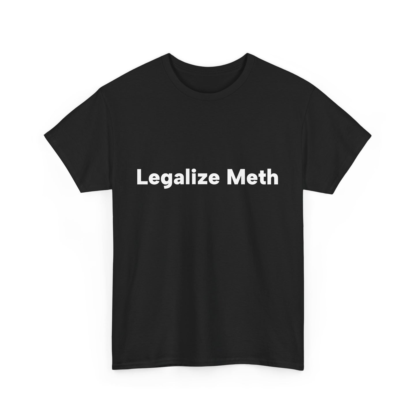 "Legalize Meth" Unisex T-Shirt